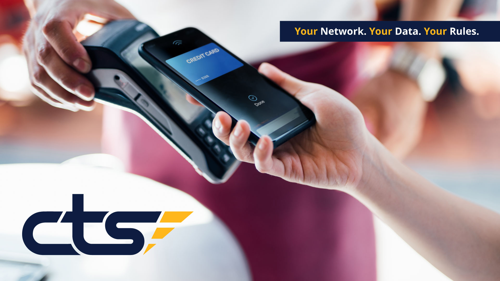 paying with phone. CTS logo. tagline Your Network. Your Data. Your Rules.
